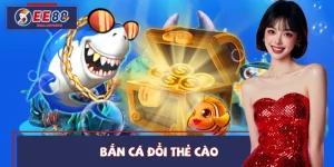 Bắn Cá Đổi Thẻ Cào – Thỏa Sức Trải Nghiệm Tại EE88