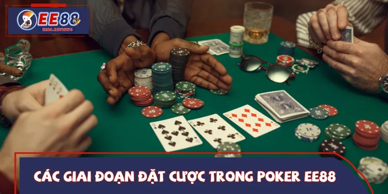 Poker EE88 có 5 vòng cược 
