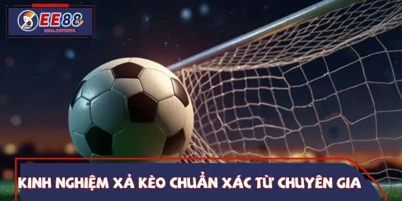 Mẹo xả kèo hiệu quả theo chia sẻ của chuyên gia soi kèo